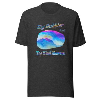 Big Bubbler and The Mind Blowers Unisex t-shirt